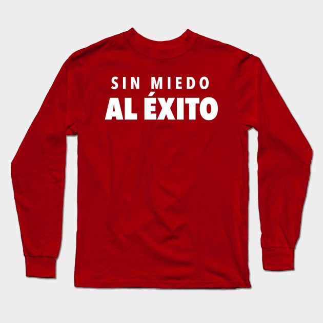 Sin Miedo Al Éxito - clean design Long Sleeve T-Shirt by verde